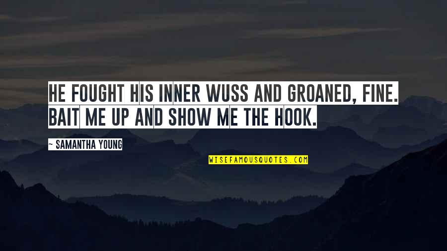 Oprah Gratitude Journal Quotes By Samantha Young: He fought his inner wuss and groaned, Fine.