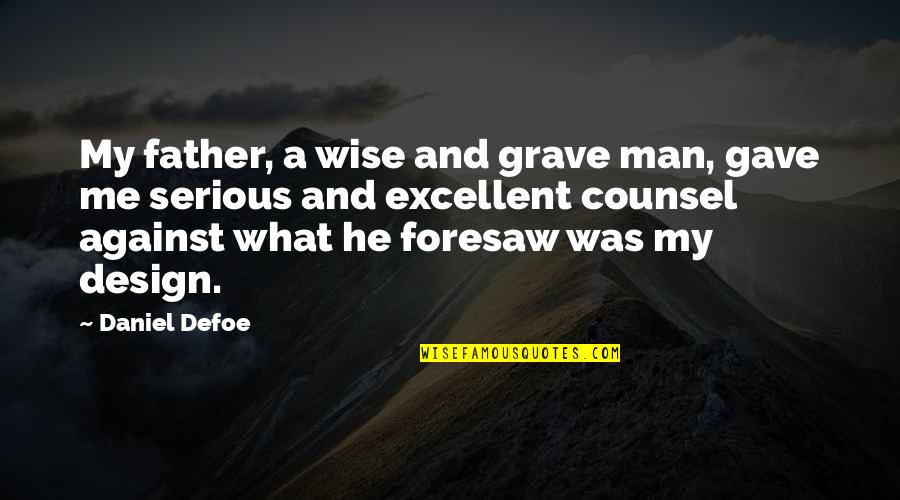 Oprah Lifeclass Iyanla Vanzant Quotes By Daniel Defoe: My father, a wise and grave man, gave Oprah Lifeclass Iyanla Vanzant Quotes By Daniel Defoe: My father, a wise and grave man, gave