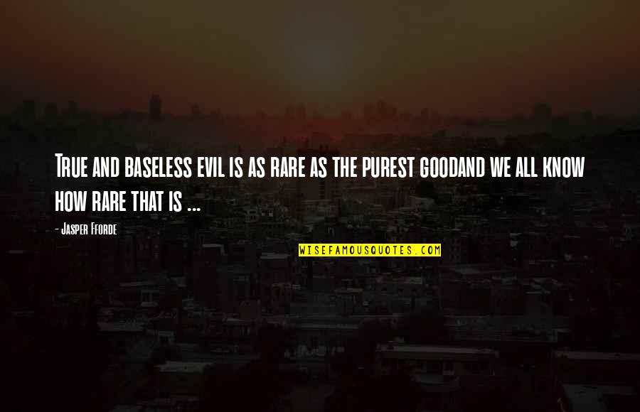 Oprah Lifeclass Iyanla Vanzant Quotes By Jasper Fforde: True and baseless evil is as rare as Oprah Lifeclass Iyanla Vanzant Quotes By Jasper Fforde: True and baseless evil is as rare as