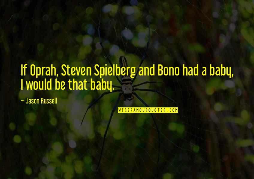 Oprah Quotes By Jason Russell: If Oprah, Steven Spielberg and Bono had a