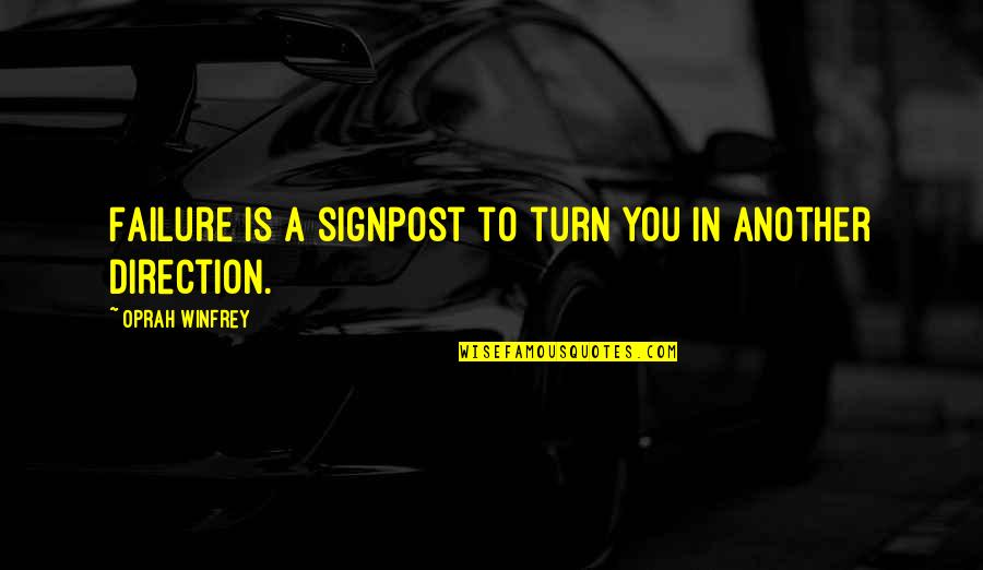 Oprah Quotes By Oprah Winfrey: Failure is a signpost to turn you in Oprah Quotes By Oprah Winfrey: Failure is a signpost to turn you in