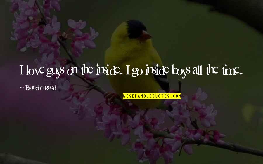 Oprah Winfrey Short Quotes By Brandon Reed: I love guys on the inside. I go