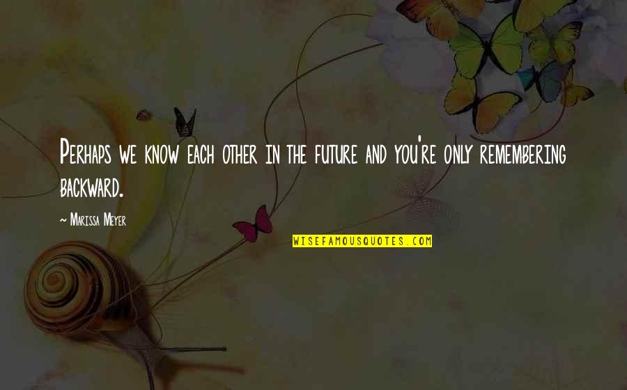 Oprah Winfrey Short Quotes By Marissa Meyer: Perhaps we know each other in the future