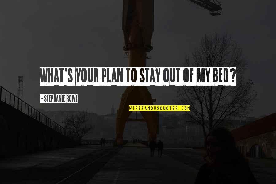 Oprah Winfrey Short Quotes By Stephanie Rowe: What's your plan to stay out of my