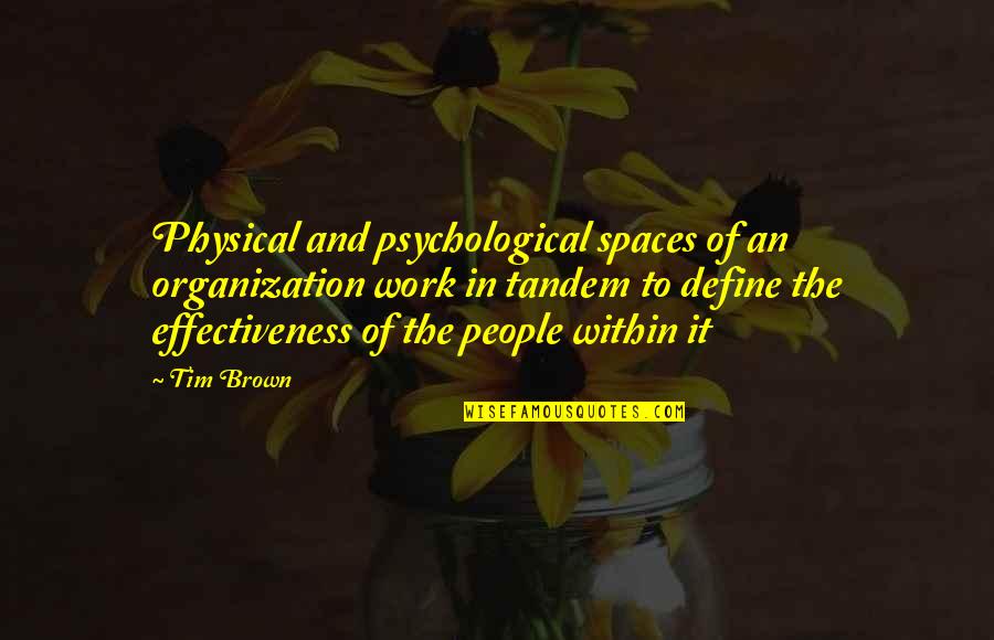 Oprah Winfrey Universalism Quotes By Tim Brown: Physical and psychological spaces of an organization work Oprah Winfrey Universalism Quotes By Tim Brown: Physical and psychological spaces of an organization work