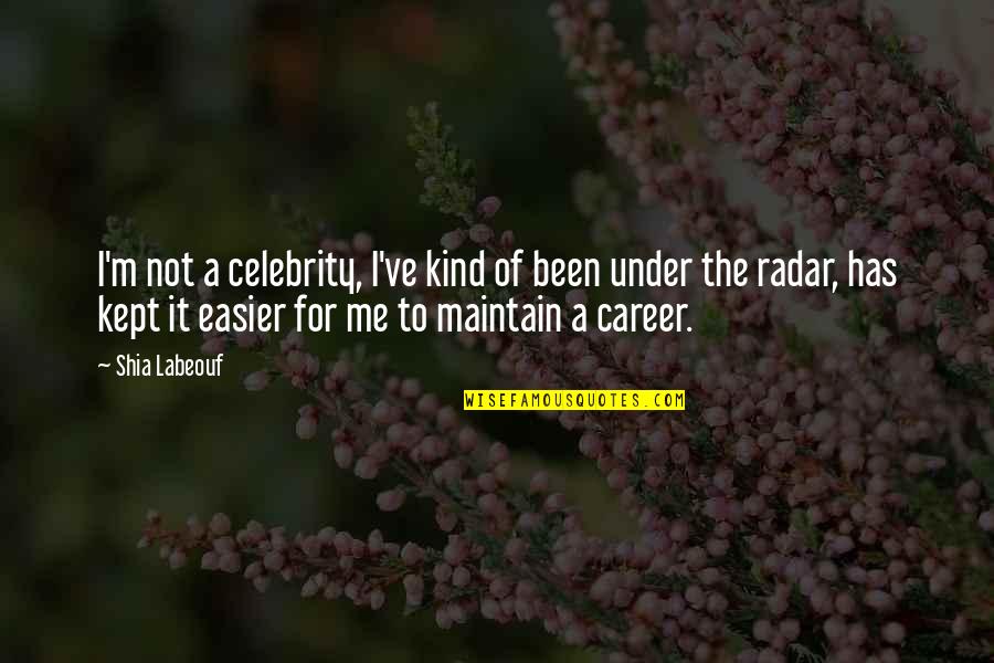 Oprahs Famous Quotes By Shia Labeouf: I'm not a celebrity, I've kind of been Oprahs Famous Quotes By Shia Labeouf: I'm not a celebrity, I've kind of been