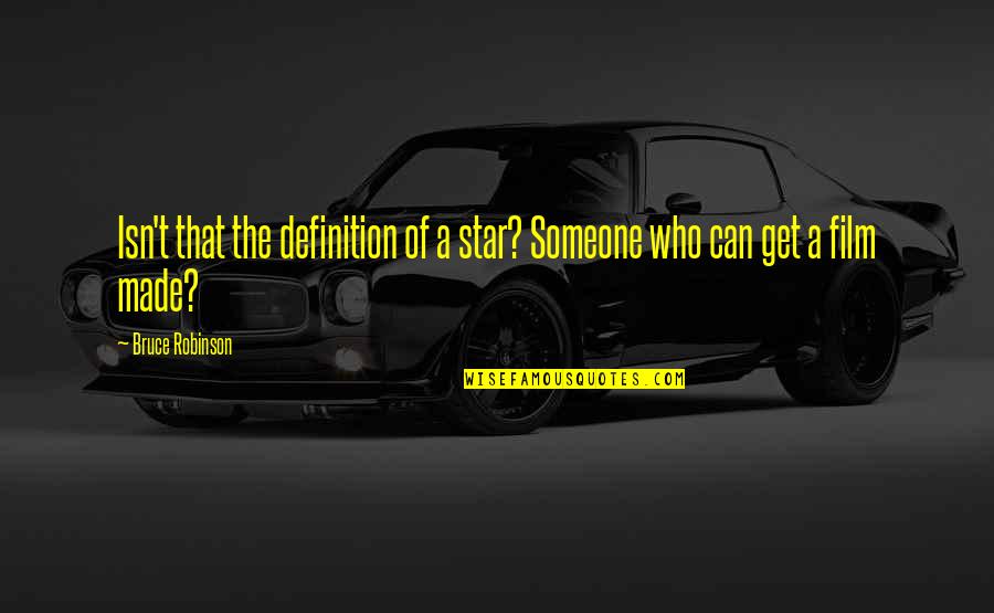 Oprahs Favorite Quotes By Bruce Robinson: Isn't that the definition of a star? Someone