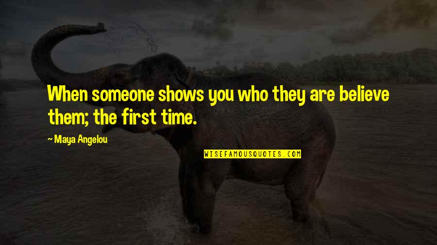 Oprah's Quotes By Maya Angelou: When someone shows you who they are believe