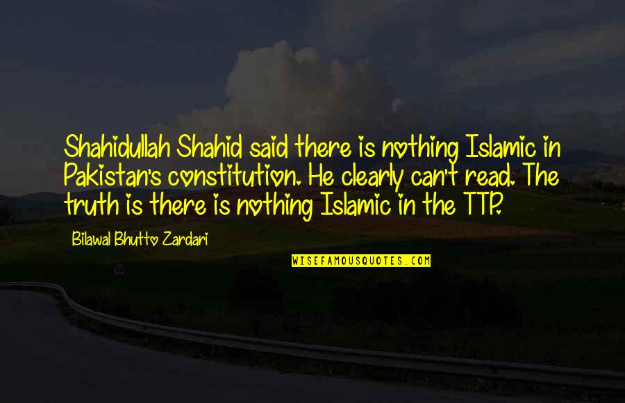 Oprahside Quotes By Bilawal Bhutto Zardari: Shahidullah Shahid said there is nothing Islamic in