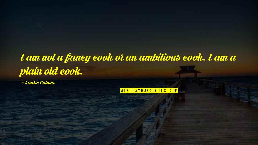 Oprahside Quotes By Laurie Colwin: I am not a fancy cook or an