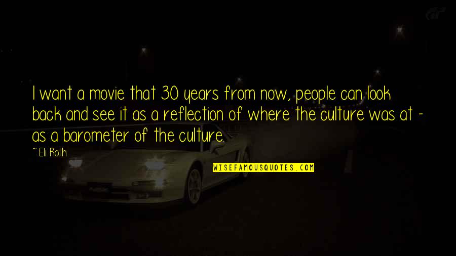 Opresor Definicion Quotes By Eli Roth: I want a movie that 30 years from Opresor Definicion Quotes By Eli Roth: I want a movie that 30 years from