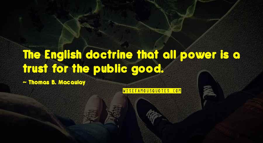Oprewards Quotes By Thomas B. Macaulay: The English doctrine that all power is a