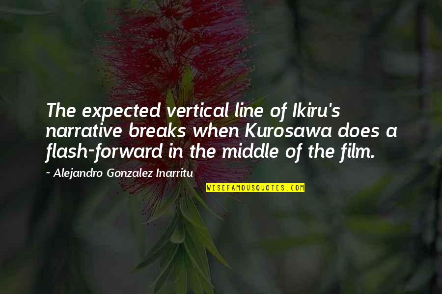 Opreznos Andelom Quotes By Alejandro Gonzalez Inarritu: The expected vertical line of Ikiru's narrative breaks