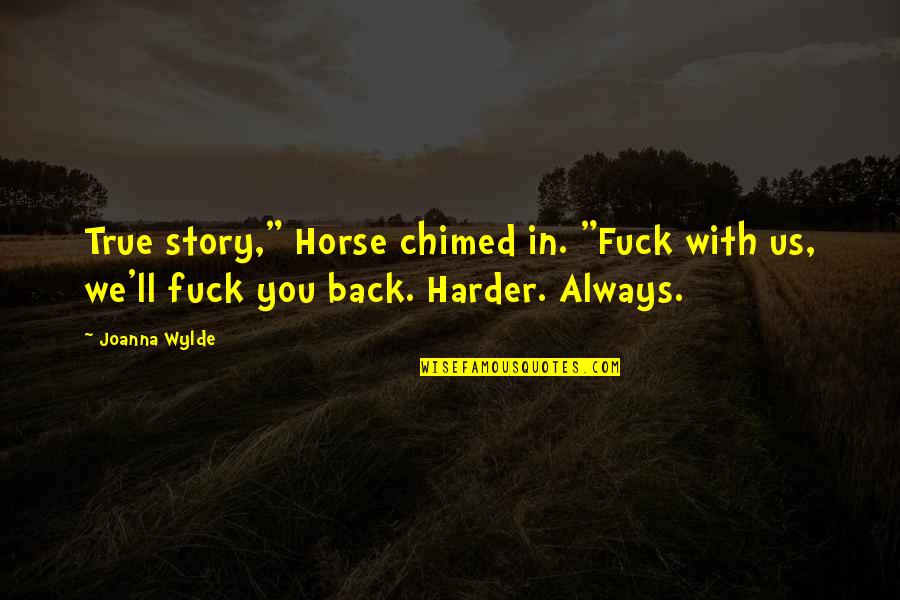 Oprimido In English Quotes By Joanna Wylde: True story," Horse chimed in. "Fuck with us,