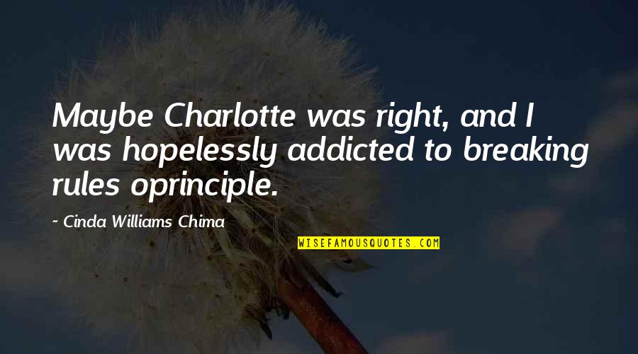 Oprinciple Quotes By Cinda Williams Chima: Maybe Charlotte was right, and I was hopelessly