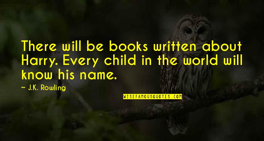 Oprobio Gran Quotes By J.K. Rowling: There will be books written about Harry. Every