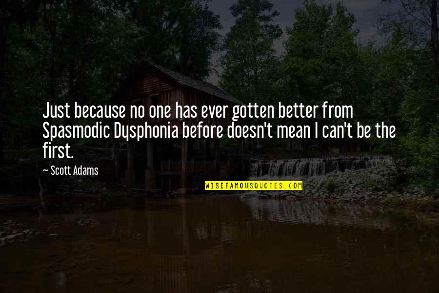 Oprosti Mi Pape Quotes By Scott Adams: Just because no one has ever gotten better Oprosti Mi Pape Quotes By Scott Adams: Just because no one has ever gotten better