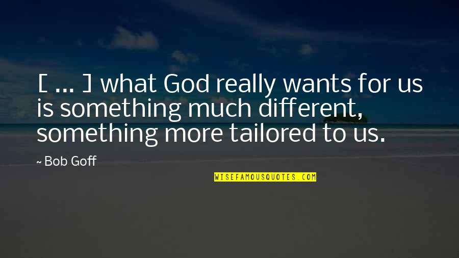 Opstalent Quotes By Bob Goff: [ ... ] what God really wants for
