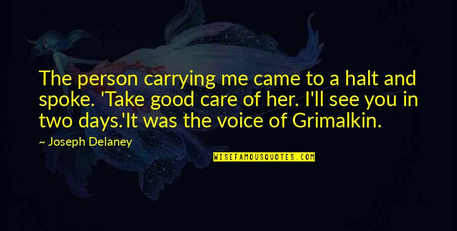Opsteken Halflang Quotes By Joseph Delaney: The person carrying me came to a halt Opsteken Halflang Quotes By Joseph Delaney: The person carrying me came to a halt
