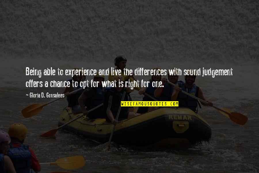 Opt Out Quotes By Gloria D. Gonsalves: Being able to experience and live the differences Opt Out Quotes By Gloria D. Gonsalves: Being able to experience and live the differences
