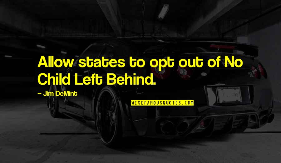 Opt Out Quotes By Jim DeMint: Allow states to opt out of No Child Opt Out Quotes By Jim DeMint: Allow states to opt out of No Child