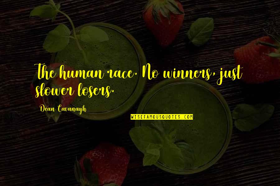 Opta Quotes By Dean Cavanagh: The human race. No winners, just slower losers.