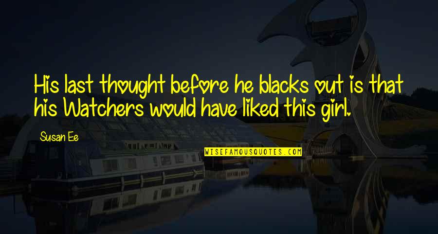 Optadon Quotes By Susan Ee: His last thought before he blacks out is
