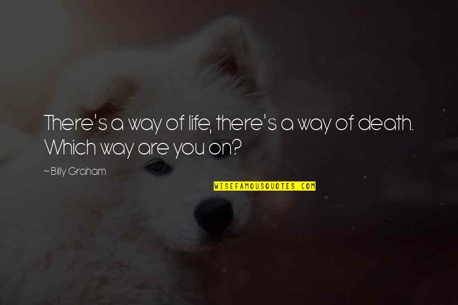 Optar Definicion Quotes By Billy Graham: There's a way of life, there's a way
