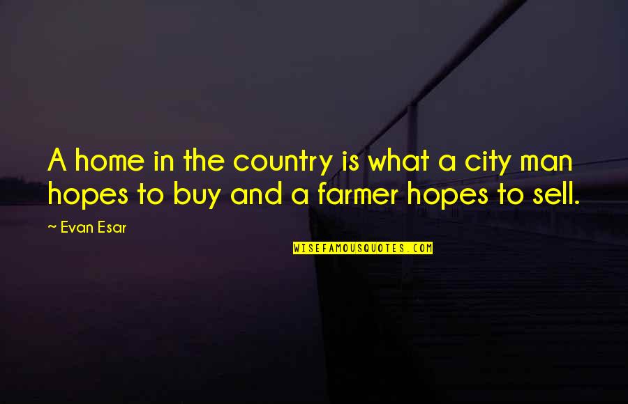 Optate Quotes By Evan Esar: A home in the country is what a