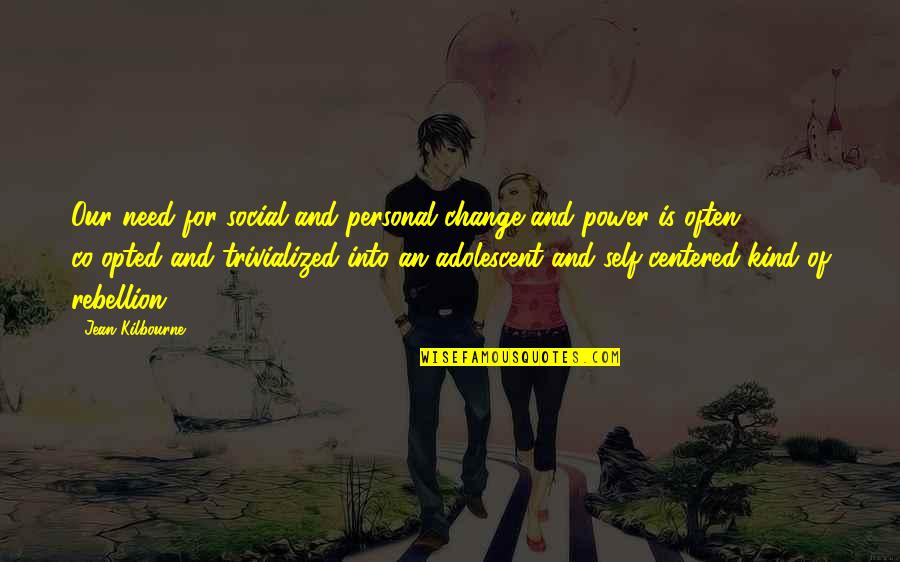 Opted Out Quotes By Jean Kilbourne: Our need for social and personal change and Opted Out Quotes By Jean Kilbourne: Our need for social and personal change and