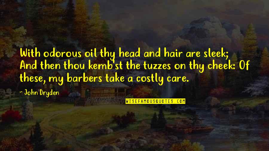 Optical Illusions Quotes By John Dryden: With odorous oil thy head and hair are Optical Illusions Quotes By John Dryden: With odorous oil thy head and hair are