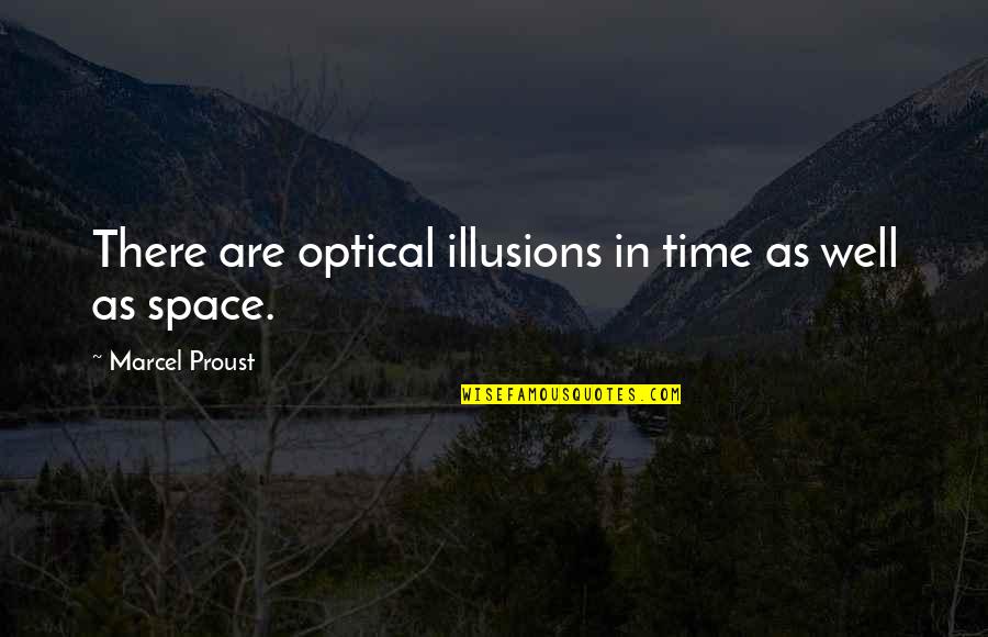 Optical Quotes By Marcel Proust: There are optical illusions in time as well Optical Quotes By Marcel Proust: There are optical illusions in time as well