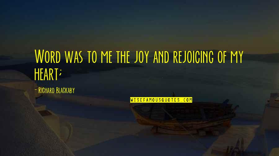 Optician Training Quotes By Richard Blackaby: Word was to me the joy and rejoicing Optician Training Quotes By Richard Blackaby: Word was to me the joy and rejoicing