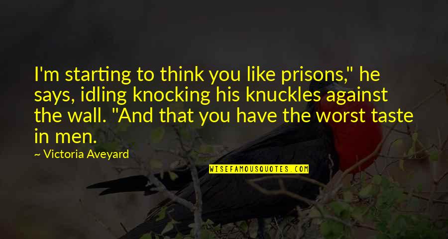 Optickally Quotes By Victoria Aveyard: I'm starting to think you like prisons," he