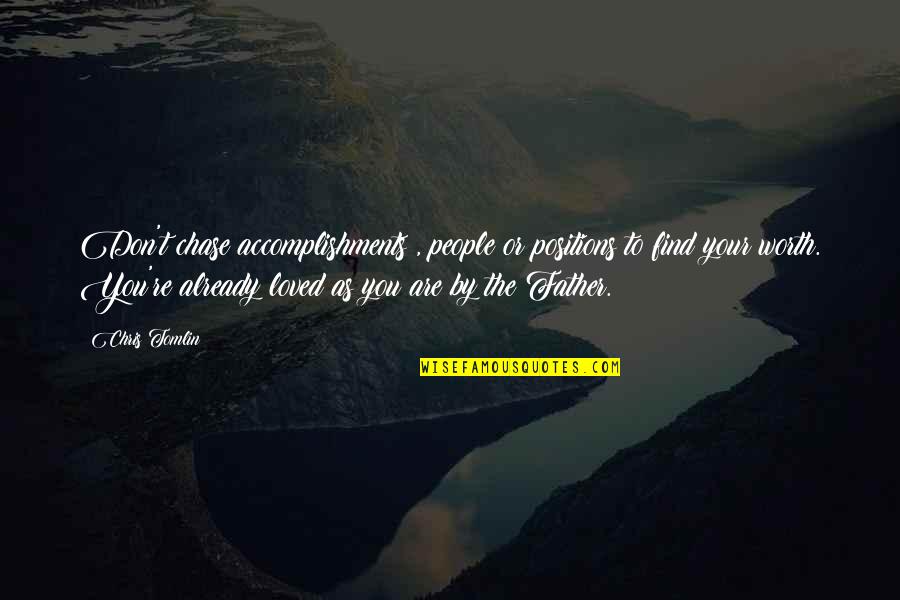 Optics Quotes By Chris Tomlin: Don't chase accomplishments , people or positions to
