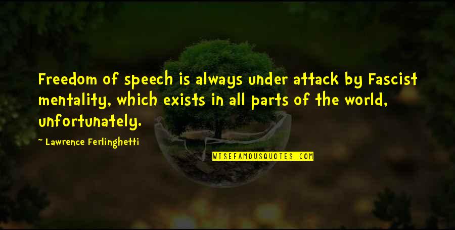 Optik Tunggal Quotes By Lawrence Ferlinghetti: Freedom of speech is always under attack by Optik Tunggal Quotes By Lawrence Ferlinghetti: Freedom of speech is always under attack by