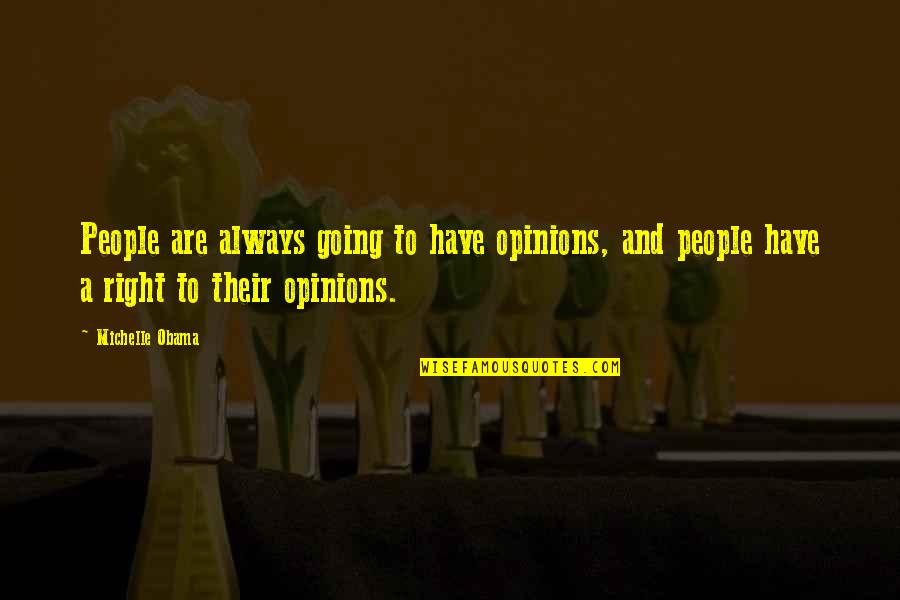 Optimal Digestion Quotes By Michelle Obama: People are always going to have opinions, and