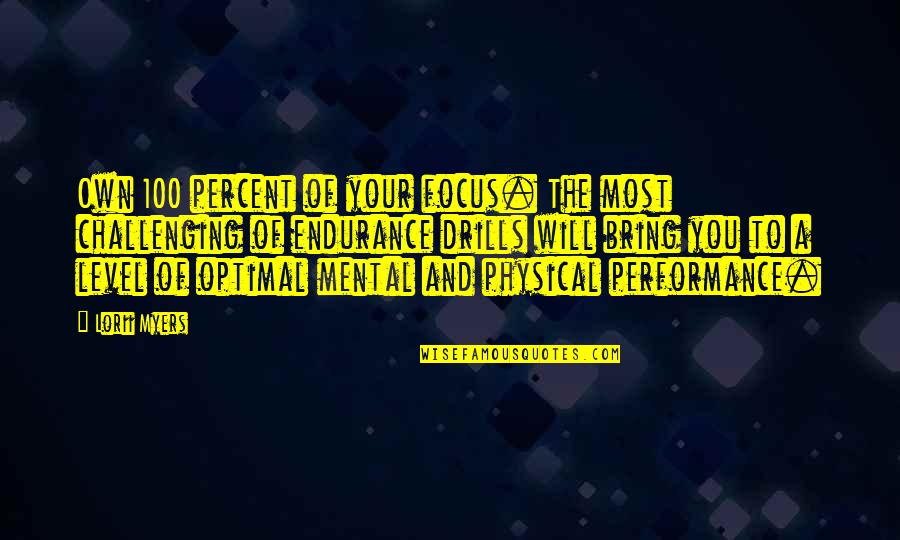 Optimal Performance Quotes By Lorii Myers: Own 100 percent of your focus. The most