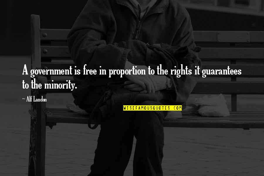 Optimality Quotes By Alf Landon: A government is free in proportion to the