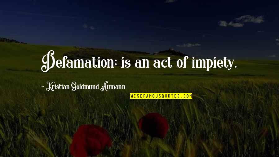 Optimas Manufacturing Quotes By Kristian Goldmund Aumann: Defamation; is an act of impiety. Optimas Manufacturing Quotes By Kristian Goldmund Aumann: Defamation; is an act of impiety.