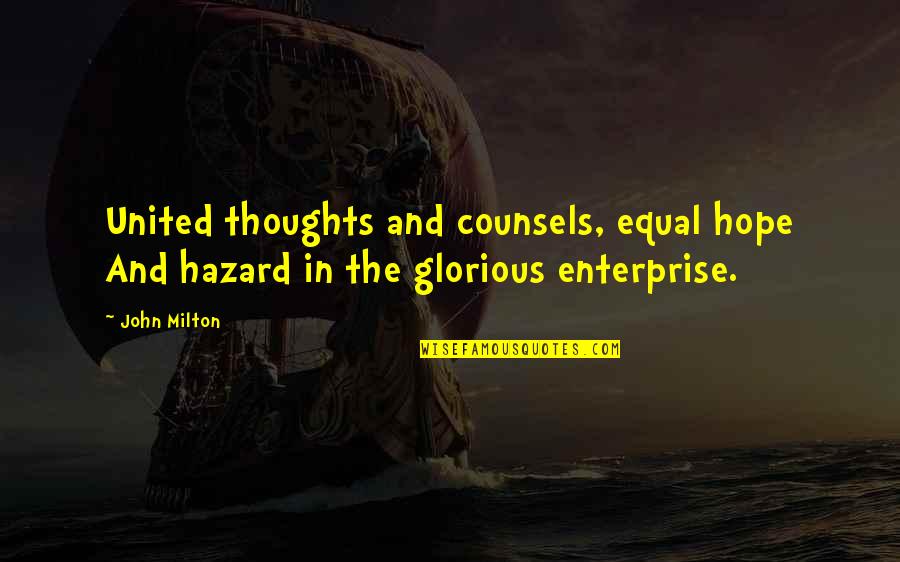 Optimise Accountants Quotes By John Milton: United thoughts and counsels, equal hope And hazard