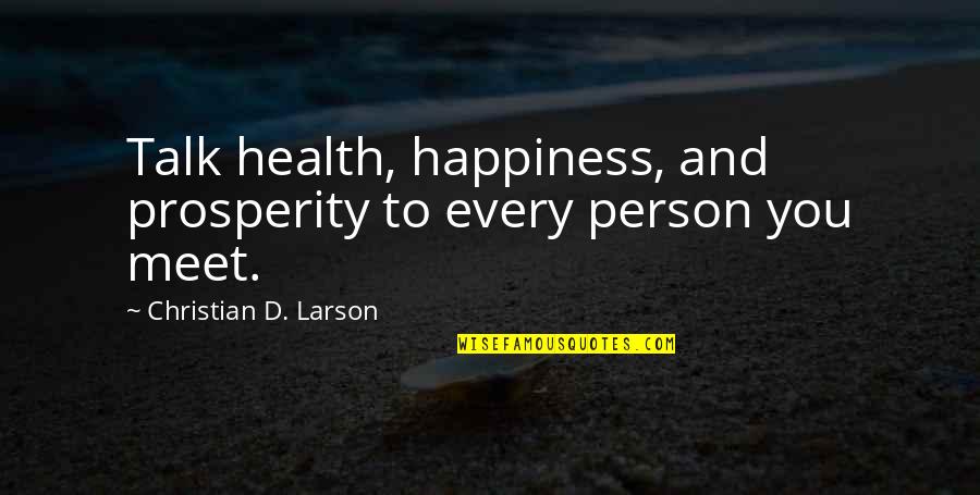 Optimism And Optimistic Quotes By Christian D. Larson: Talk health, happiness, and prosperity to every person