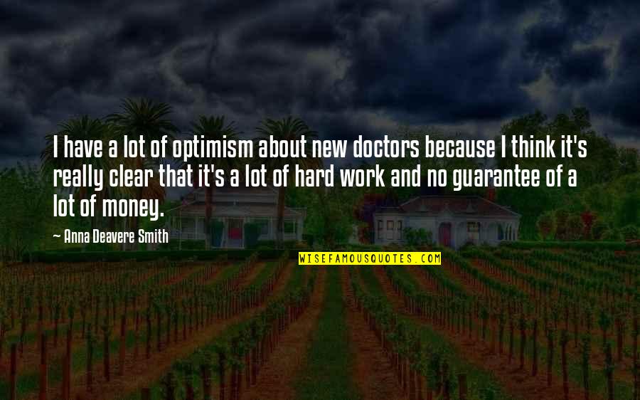 Optimism At Work Quotes By Anna Deavere Smith: I have a lot of optimism about new