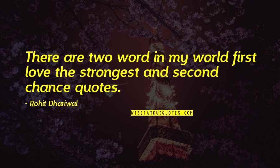 Optimism In The World Quotes By Rohit Dhariwal: There are two word in my world first