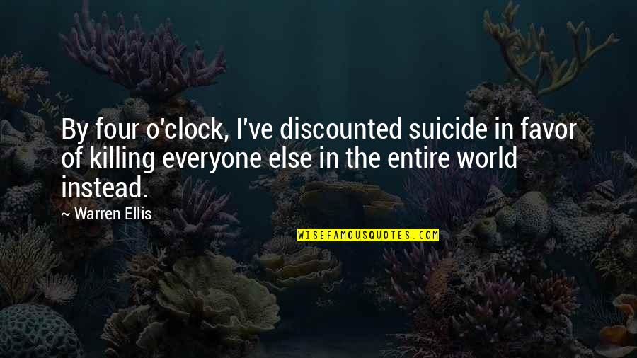 Optimism In The World Quotes By Warren Ellis: By four o'clock, I've discounted suicide in favor