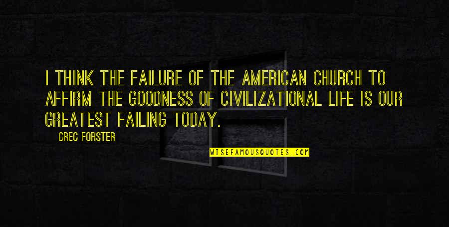 Optimism Life Quotes By Greg Forster: I think the failure of The American church Optimism Life Quotes By Greg Forster: I think the failure of The American church