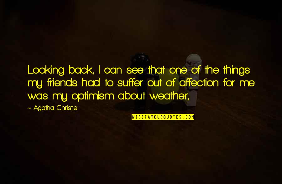 Optimism Quotes By Agatha Christie: Looking back, I can see that one of