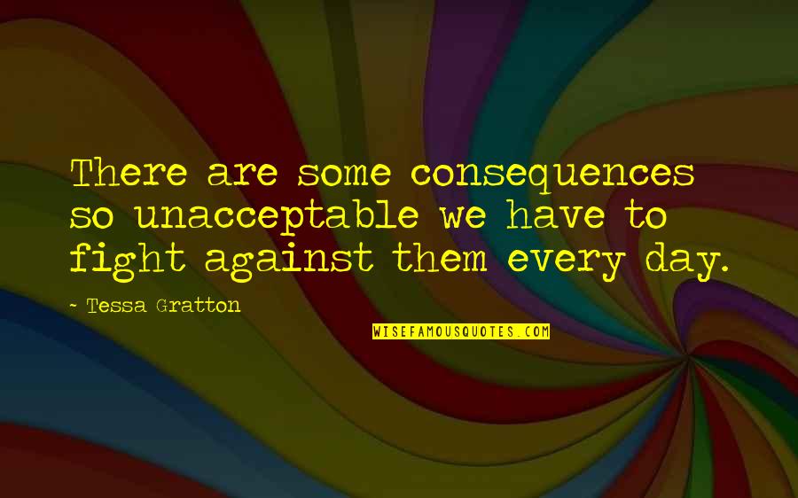 Optimism Tumblr Quotes By Tessa Gratton: There are some consequences so unacceptable we have