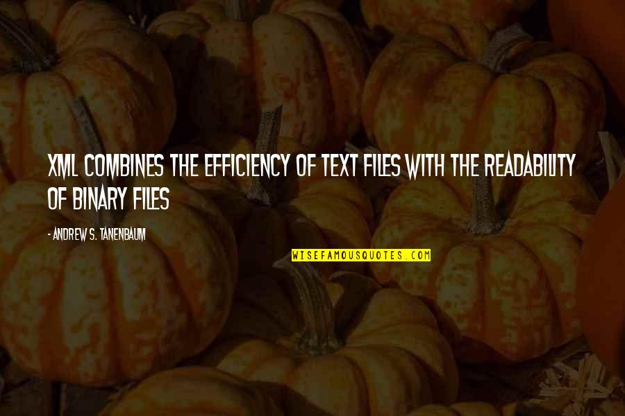Optimismo Frases Quotes By Andrew S. Tanenbaum: XML combines the efficiency of text files with