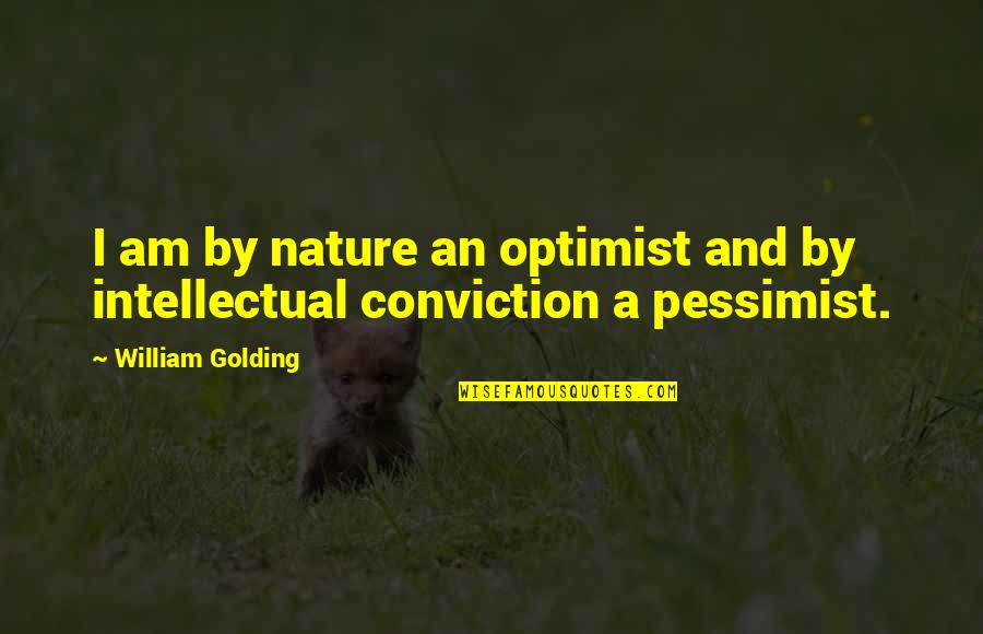 Optimist Pessimist Quotes By William Golding: I am by nature an optimist and by